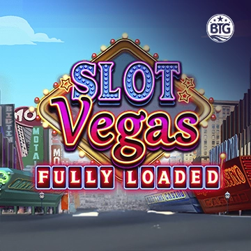 Bigtime : Slot Vegas - Fully Loaded - FOXYBET77